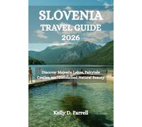 SLOVENIA TRAVEL GUIDE 2026: Discover Majestic Lakes, Fairytale Castles, and Untouched Natural Beauty