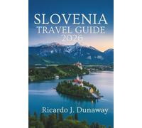 SLOVENIA TRAVEL GUIDE 2026: Europe’s Hidden Gem of Mountains Lakes and Medieval Charm
