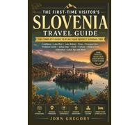 SLOVENIA TRAVEL GUIDE 2026 FOR FIRST-TIME VISITORS: Ljubljana, Lake Bled, Lake Bohinj, Piran, the Julian Alps, Hidden Gems, Local Food & Practical Travel Tips
