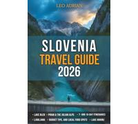 Slovenia Travel Guide 2026: Lake Bled, Ljubljana, Piran & the Julian Alps with 7- and 10-Day Itineraries, Budget Tips and Local Food Spots