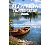 SLOVENIA TRAVEL GUIDE 2026: Lakes, Peaks, Caves, and Hidden Journeys Across a Timeless European Escape