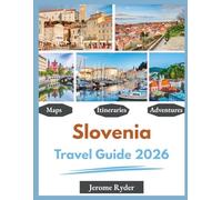 Slovenia Travel Guide 2026: "Top Sights, Hidden Gems, Local Experiences"
