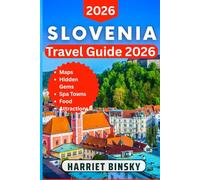 Slovenia Travel Guide 2026: Your Expert Companion to Explore Top Attractions, Hidden Wonders, Medieval Towns, and Local Life With Insider Recommendations