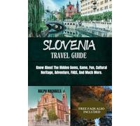 SLOVENIA TRAVEL GUIDE: Know About The Hidden Gems, Game, Fun, Cultural Heritage, Adventure, FAQS, And Much More