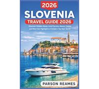SLOVENIA TRAVELGUIDE 2026: DiscoverHiddenGemsLocalSecretsNature CuisineandMust-SeeHighlightsofEurope’sTop KeptSecret