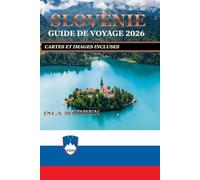 SLOVÉNIE GUIDE DE VOYAGE 2026: DÉCOUVREZ DES VILLAGES CACHÉS, DES MERVEILLES PAYSAGEUSES ET DES EXPÉRIENCES LOCALES AUTHENTIQUES