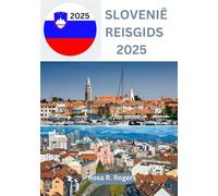 SLOVENIË REISGIDS 2025: WAAR SPROOKJES ALPINE ONTMOETEN AVONTUREN