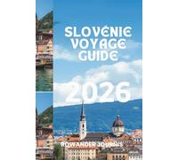 SLOVÉNIE VOYAGE GUIDE 2026: Des paysages majestueux rencontrent une culture riche, à travers les charmantes villes de Bovec et de Bled.