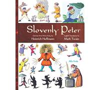 Slovenly Peter: German First Print of 1845 and English Translation (Classics for Consciousness-Based Education)