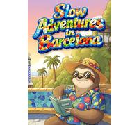 Slow Adventures in Barcelona: A Relaxing Travel & Vacation Journal Inspired by Barcelona