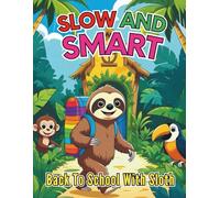 Slow and Smart Back to School with Sloths Coloring Book For Kids: Charming Back to School Fun with Slow Moving Friends Through 92 Pages
