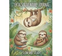 Slow and Steady: A Cute Sloth Adventure Journal: Live Slow Discover More MSAH 120 Lined Pages, 8.5 x 11 Inches