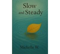 Slow and Steady: Daily Heartfelt Poetry (Slow Step Sing or 3S's)