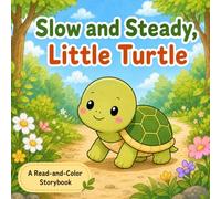 Slow and Steady, Little Turtle: A Read-and-Color Storybook (Read, Color & Grow Series)