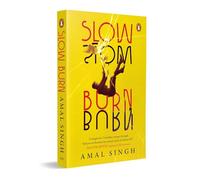 Slow Burn: A Contemporary Fiction Novel Set in Mumbai | A Gripping Story of Fame, Failure, Illusion and Second Chances