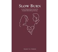 Slow Burn: A Low-Pressure Sex Journal for Couples Rebuilding Intimacy