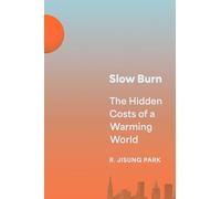 Slow Burn: The Hidden Costs of a Warming World