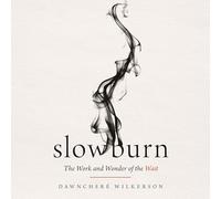 Slow Burn: The Work and Wonder of the Wait