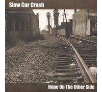 Slow Car Crash - Hope on the Other Side (US Import)