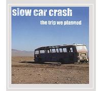 Slow Car Crash - Trip We Planned
