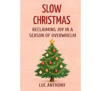Slow Christmas: Reclaiming Joy in a Season of Overwhelm