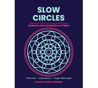 Slow Circles: A Bold and Easy Geometric Coloring Book for Adults and Teens with 38 Large Print Mandala and Pattern Designs, Thick Lines and Single-Sided Pages