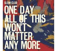 Slow Club - One Day All Of This Wont Master Any More [Vinilo]