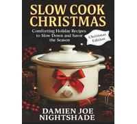 Slow Cook Christmas - The Cozy Edition: “Comforting Holiday Recipes to Slow Down and Savor the Season” (The Custodian’s Recipes - High-Protein Cookbooks for Weight Loss & Flavorful Living)