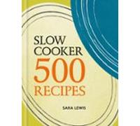Slow Cooker: 500 Recipes (ebook)