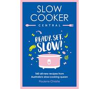 Slow Cooker Central: Ready, Set, Slow!: 160 all-new recipes from Australia's slow-cooking queen: 06