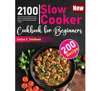 Slow Cooker Cookbook for Beginners: Flavorful Slow Cooker Recipes for Stress-Free Family Meals, Comfort Classics, and Healthy Weeknight Dinners