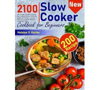 Slow Cooker Cookbook for Beginners: The ultimate beginner’s guide to slow cooking Includes comforting recipes, meal prep tips, and foolproof instructions for stress-free homemade meals.