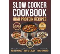 Slow Cooker Cookbook High Protein Recipes: 100+ Easy Set-and-Forget Recipes with Full Macros and a 4-Week Meal Plan