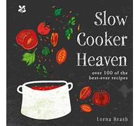 Slow Cooker Heaven: Over 100 of the Best-Ever Recipes
