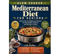 Slow Cooker Mediterranean Diet for Seniors: 80 Easy One-Pot Mediterranean Recipes for Heart Health, Longevity, and Effortless Cooking (Mediterranean Cookbook Series)