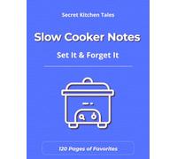 Slow Cooker Notes: A Practical Journal for Low & Slow Meals (Secret Kitchen Tales)