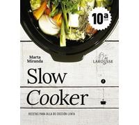 Slow cooker. Recetas para olla de cocción lenta (LAROUSSE - Libros Ilustrados/ Prácticos - Gastronomía)