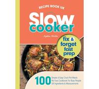 Slow Cooker Recipe Book UK: 100 Fix & Forget, Easy, Healthy Crock Pot Cookbook Meals (Quick & Easy Recipe Books UK)
