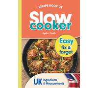 Slow Cooker Recipe Book UK: 100 Fix & Forget, Easy, Healthy Crock Pot Cookbook Meals (Quick & Easy Recipe Books UK)