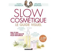 Slow cosmétique: Pas à pas vers une beauté plus naturelle