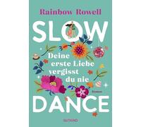 Slow Dance: Deine erste Liebe vergisst du nie | Eine zweite Chance für die Liebe - Ein berührender Roman über Vergangenheit, Neuanfänge und das Wiederfinden von Gefühlen