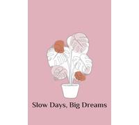 Slow Days, Big Dreams: A Lined Notebook for Journaling, Planning and Creativity: 100 Pages of Lined Paper for Daily Thoughts, Notes and Inspiration
