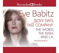 Slow Days, Fast Company: The World, the Flesh, and L.a.