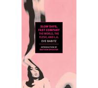 Slow Days, Fast Company: The World, The Flesh, and L.A. (New York Review books)