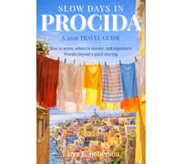 SLOW DAYS IN PROCIDA A 2026 TRAVEL GUIDE: How to arrive, where to wander, and experience Procida beyond a quick day trip