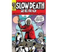 SLOW DEATH ZERO COMIX ANTHOLOGY OF ECOLOGICAL HORROR