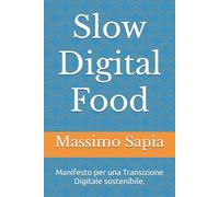 Slow Digital Food: Manifesto per una Transizione Digitale sostenibile.
