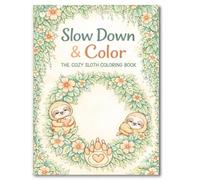 Slow Down And Color: The Cozy Sloth Coloring Book