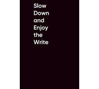 Slow Down and Enjoy the Write: Lined paper notebook