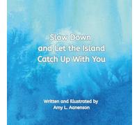 Slow Down and Let the Island Catch Up With You (Heart Series)